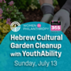 Hebrew Cultural Garden Cleanup with YouthAbility